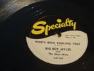BIG BOY MYLES - SPECIALTY 78 RPM - WHO'S BEEN FOOLING YOU / THAT GIRL I MARRIED