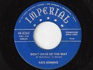 ?FATS DOMINO Don't Leave Me This Way/Something's Wrong Imperial 5262 NOLA R&B?