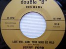 JERRY FORD deep soul 45 LOVE WILL MAKE YOUR MIND GO WILD looks STRONG VG+ F1535