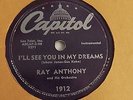 Ray Anthony - 78rpm single 10-inch – Capitol #1912 I'll See You In My Dreams