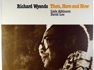 RICHARD WYANDS-THEN, HERE AND NOW-MINT RECORD APPEARS UNPLAYED