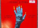 THE FLESH EATERS - A Minute To Pray A Second To Die LP