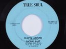 Soul Funk 45 THOMAS EAST Slippin Around TRUE SOUL HEAR