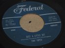 R&B SOUL 45 - TINY TOPSY - JUST A LITTLE BIT - FEDERAL - WITH COMPANY SLEEVE