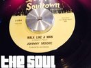 JOHNNY MOORE - WALK LIKE A MAN - SOULTOWN - NORTHERN SOUL