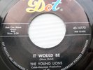 the YOUNG LIONS original doowop 45 IT WOULD BE b/w LITTLE GIRL M- Dot      F1785