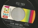 NORTHERN SOUL bw/ DEEP-  SAM AND BILL-- I'LL TRY  -HEAR BOTH- 1967 DECCA