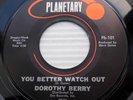 Dorothy Berry NORTHERN SOUL Planetary 45 DAVID GATES You Better Watch Out F1941