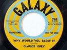 CLAUDE HUEY-WHY WOULD YOU BLOW IT /WHY DID OUR LOVE GO - PROMO ON GALAXY 70S NOR