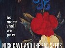 CAVE,NICK & BAD SEEDS-NO MORE SHALL WE PART (OGV)  VINYL LP NEW