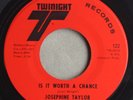 JOSEPHINE TAYLOR Is It Worth A Chance TWINIGHT 122 Northern Soul 1969 45rpm