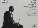 Major Works of John Coltrane: Ascension 1 & 2 / Om / Kulu Se Mama / Selflessness