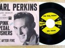 CARL PERKINS ROCKABILLY 45+PIC SLEEVE PINK PEDAL PUSHERS.JIVE AFTER FIVE