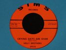 Kelly Brothers-Crying Days Are Over-1966 Northern Soul 45 on Sims-NM/UNPLAYED