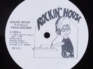 FRED BROWN House Whop ROCKIN HOUSE 12