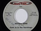 R&B 45 PATTI JO & THE TEARDROPS Sixteen Tons/Whispering Your Love on Crazy Town