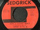 Rare Soul Funk Sedgrick 45 - Bobby McClure - Never Let You Get / Have A Little