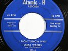 CLEAR WATERS-I DON'T KNOW WHY /MINOR CHA-CHA ON ATOMIC-H R&B BLUES 45- HEAR