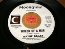 WAYNE DAILEY - WRECK OF A MAN - PAIN AND SORROW  / LISTEN - SOUL GARAGE POPCORN