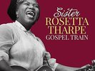 THARPE, SISTER ROSETTA-Gospel Train (180g)  (US IMPORT)  VINYL NEW