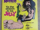 FRANK ZAPPA'S MOTHERS OF INVENTION - 'TIS THE SEASON TO BE JELLY vinyl record