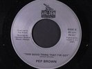 PEP BROWN: This Good Thing That I've Got 45 (Great modern sound from this Macon