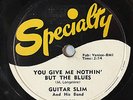HEAR  Blues Rocker 78 GUITAR SLIM You Give Me Nothin/Sum'Thin' SPECIALTY 569