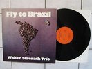 WALTER STRERATH TRIO - FLY TO BRAZIL FOC. FLY RECORDS 0751 D74 SCHULZ-KOEHN MINT