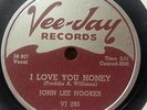 JOHN LEE HOOKER I Love You Honey/You've Taken My Woman VEE-JAY 293 E+/EE+ 78RPM