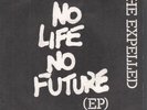 EXPELLED No Life No Future EP 7