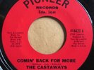 * CASTAWAYS Comin' Back For More POPCORN SOUL FREAKBEAT GARAGE Pioneer 45 HEAR