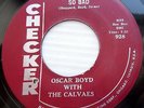 OSCAR BOYD with the Calvaes R&B original CHECKER 45 So Bad b/w Anna Macora FM418