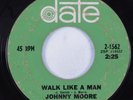 Northern Soul 45 JOHNNY MOORE Walk Like A Man DATE HEAR