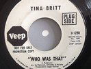 TINA BRITT-WHO WAS THAT/I FOUND A NEW LOVE-VEEP PROMO. V 1280. VG+