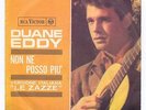 DUANE EDDY - NON NE POSSO PIU' / MA DOVE ANDRANNO - SUNG IN ITALIAN - PS - 7