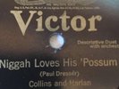 VERY RARE 1908 Version Of Collins & Harlan's   Niggah Loves His 'Possum VICTOR