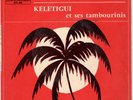 KELETIGUI ET SES TAMBOURINIS Famadenke - Cigarettes Allumettes og syliphone 45