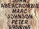 JOHN ABERCROMBIE - MARC JOHNSON - PETER ERSKINE - MINT Condition Vinyl LP