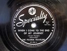 PILGRIM TRAVELERS-WHEN I COME TO THE END OF MY JOURNEY /STRETCH OUT ON SPECIALTY