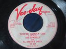 THE SPANIELS - YOU'RE GONNA CRY / I NEED YOUR LOVING - 45 RPM - WLP - 1957