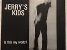 Jerry's Kids - Is This My World 12
