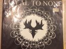Loyal To None 7