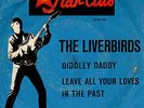 THE LIVERBIRDS - DIDDLEY DADDY/LEAVE ALL YOUR LOVES - STAR CLUB 148 526 STF