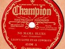 78rpm – Leon's Lone Star Cowboys – No Mama Blues – Champion 45196 – E+