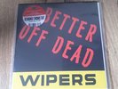 WIPERS BETTER OFF DEAD  LTD 7