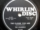CHANNELS 78 The closer you are / Now you know WHIRLIN DISC  Doowop vs220