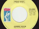JOHNNIE TAYLOR - FRIDAY NIGHT (STAX) CLASSIC NORTHERN SOUL STOMPER ORIGINAL