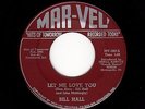 '50s Honky-Tonk C&W BILL HALL Let Me Love You/What Happened To Your Heart M-HEAR