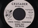 BOBBY RAY & GENTS: Makes You Feel Like Living / These Things I Remember 45