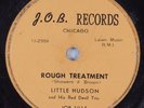 Blues 78 LITTLE HUDSON Rough Treatment J.O.B. HEAR